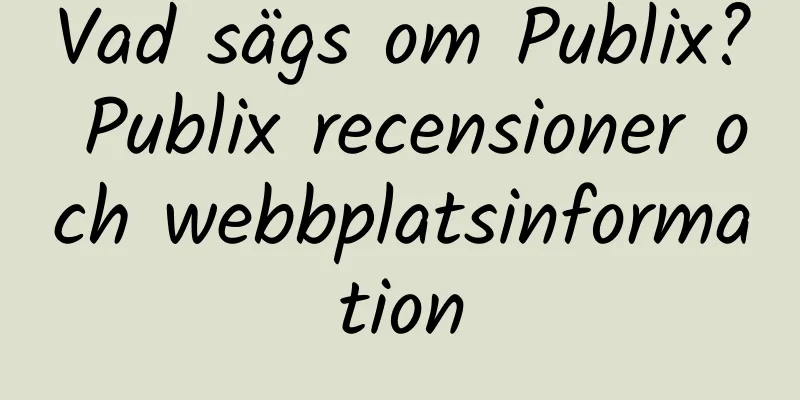 Vad sägs om Publix? Publix recensioner och webbplatsinformation