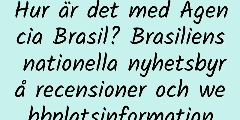 Hur är det med Agencia Brasil? Brasiliens nationella nyhetsbyrå recensioner och webbplatsinformation