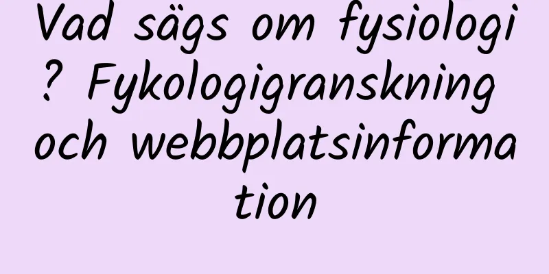 Vad sägs om fysiologi? Fykologigranskning och webbplatsinformation