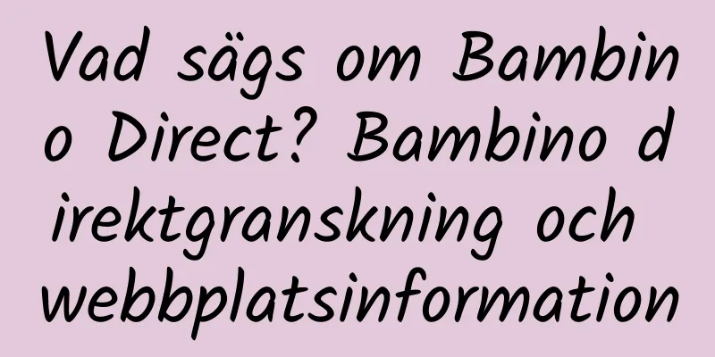 Vad sägs om Bambino Direct? Bambino direktgranskning och webbplatsinformation