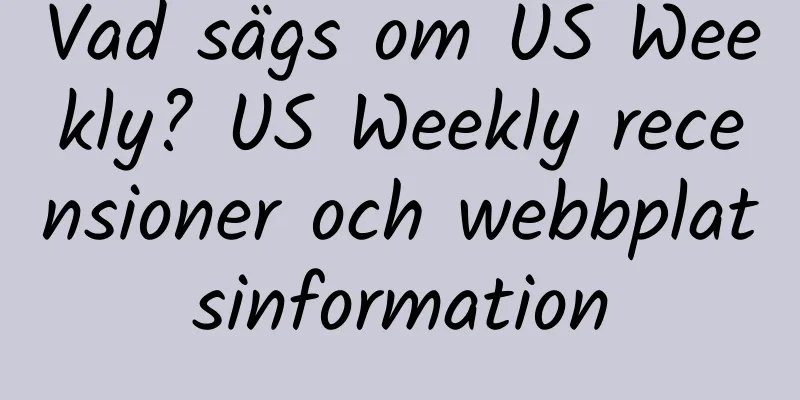 Vad sägs om US Weekly? US Weekly recensioner och webbplatsinformation