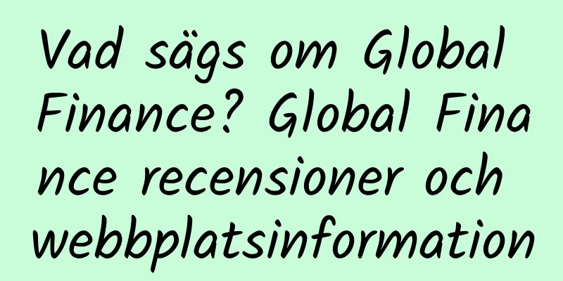Vad sägs om Global Finance? Global Finance recensioner och webbplatsinformation