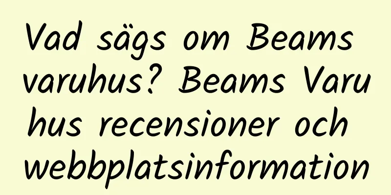 Vad sägs om Beams varuhus? Beams Varuhus recensioner och webbplatsinformation