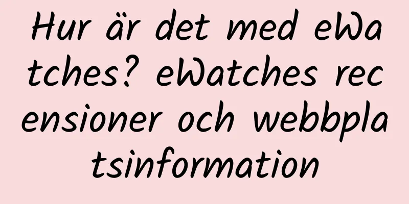 Hur är det med eWatches? eWatches recensioner och webbplatsinformation