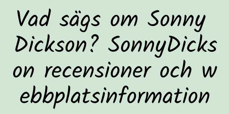Vad sägs om Sonny Dickson? SonnyDickson recensioner och webbplatsinformation