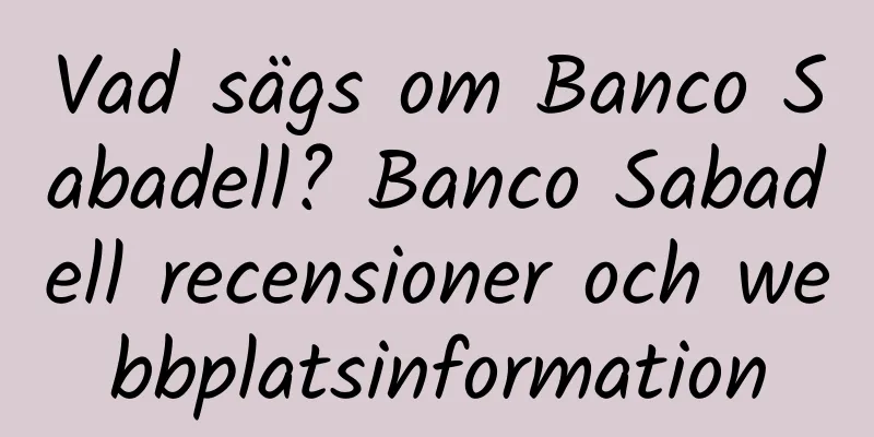 Vad sägs om Banco Sabadell? Banco Sabadell recensioner och webbplatsinformation