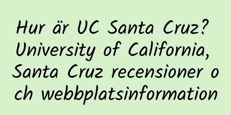 Hur är UC Santa Cruz? University of California, Santa Cruz recensioner och webbplatsinformation