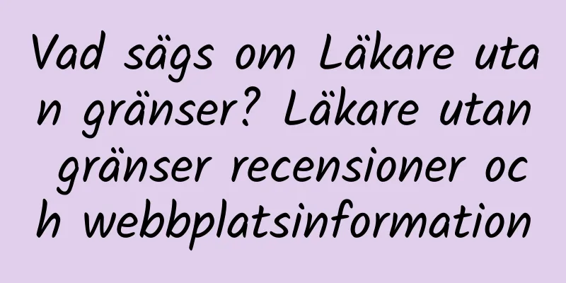 Vad sägs om Läkare utan gränser? Läkare utan gränser recensioner och webbplatsinformation