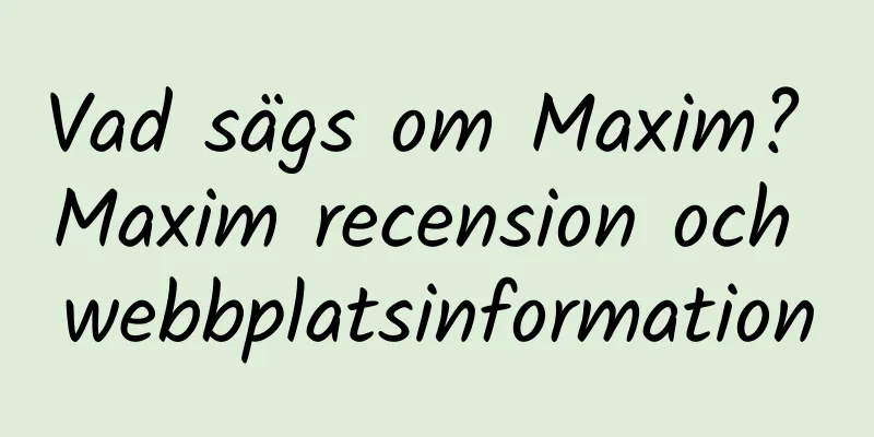 Vad sägs om Maxim? Maxim recension och webbplatsinformation