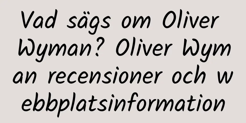 Vad sägs om Oliver Wyman? Oliver Wyman recensioner och webbplatsinformation