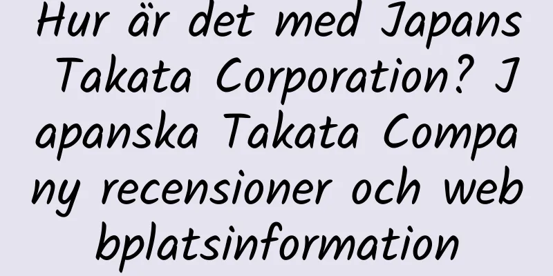 Hur är det med Japans Takata Corporation? Japanska Takata Company recensioner och webbplatsinformation