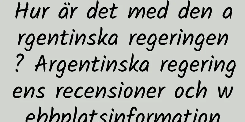Hur är det med den argentinska regeringen? Argentinska regeringens recensioner och webbplatsinformation