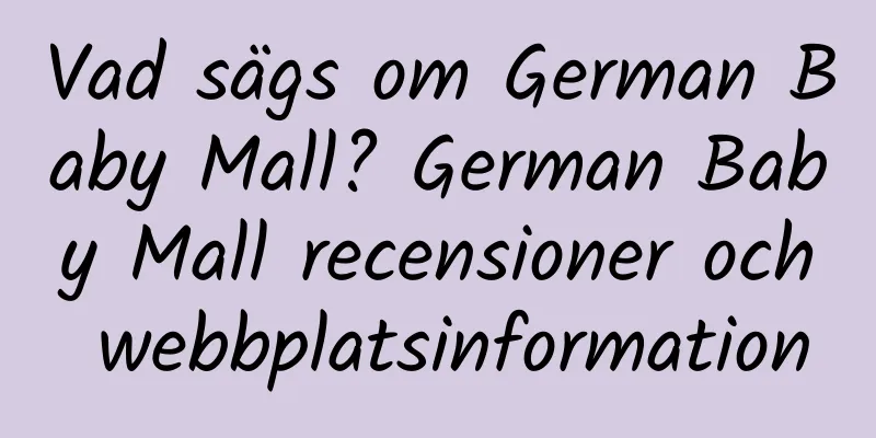 Vad sägs om German Baby Mall? German Baby Mall recensioner och webbplatsinformation