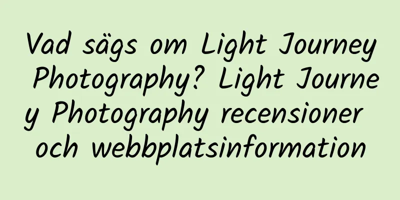 Vad sägs om Light Journey Photography? Light Journey Photography recensioner och webbplatsinformation