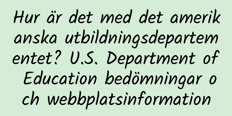 Hur är det med det amerikanska utbildningsdepartementet? U.S. Department of Education bedömningar och webbplatsinformation