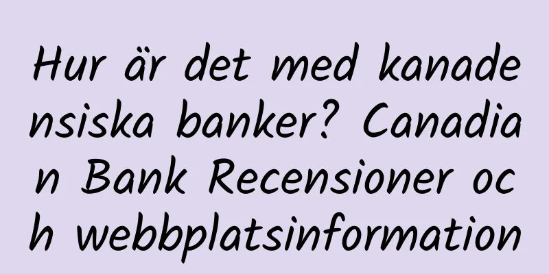 Hur är det med kanadensiska banker? Canadian Bank Recensioner och webbplatsinformation