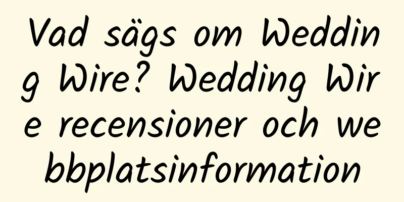 Vad sägs om Wedding Wire? Wedding Wire recensioner och webbplatsinformation