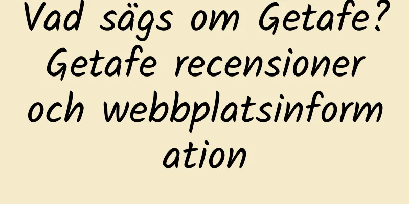 Vad sägs om Getafe? Getafe recensioner och webbplatsinformation
