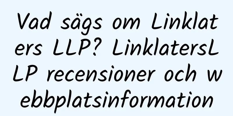 Vad sägs om Linklaters LLP? LinklatersLLP recensioner och webbplatsinformation