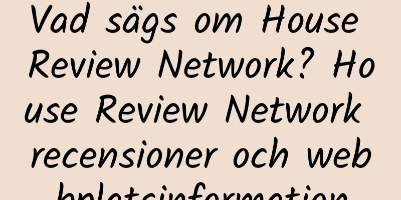 Vad sägs om House Review Network? House Review Network recensioner och webbplatsinformation