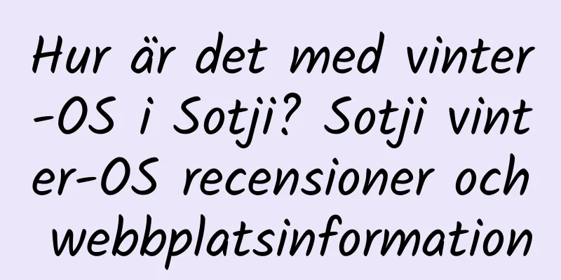 Hur är det med vinter-OS i Sotji? Sotji vinter-OS recensioner och webbplatsinformation
