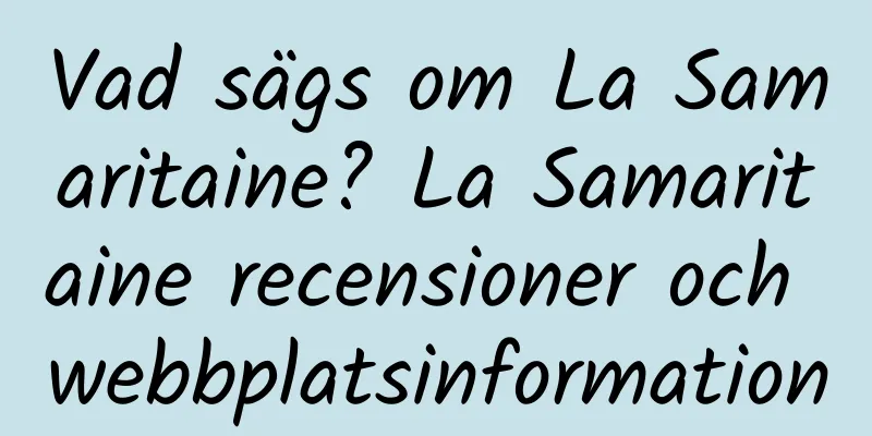 Vad sägs om La Samaritaine? La Samaritaine recensioner och webbplatsinformation
