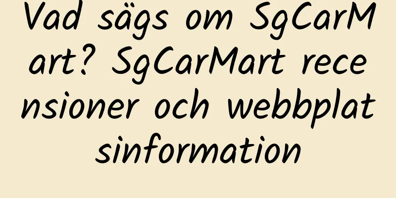Vad sägs om SgCarMart? SgCarMart recensioner och webbplatsinformation