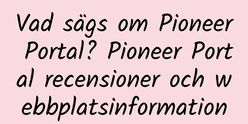 Vad sägs om Pioneer Portal? Pioneer Portal recensioner och webbplatsinformation