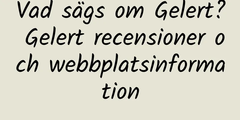 Vad sägs om Gelert? Gelert recensioner och webbplatsinformation
