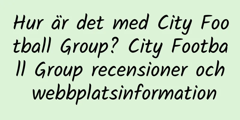 Hur är det med City Football Group? City Football Group recensioner och webbplatsinformation