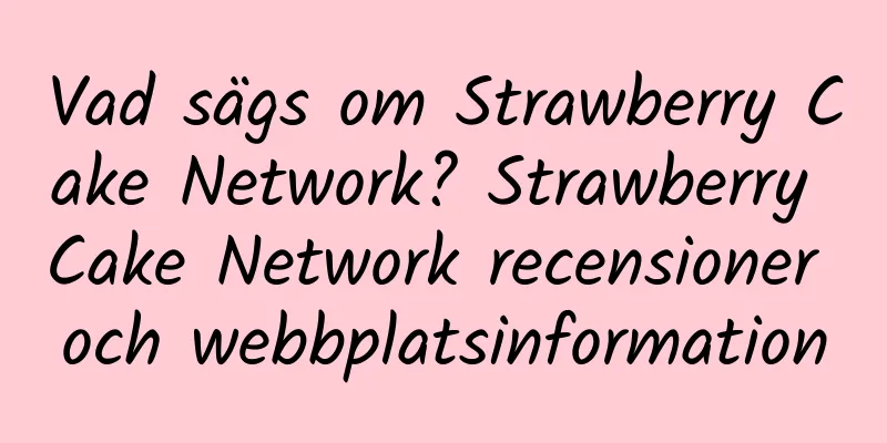 Vad sägs om Strawberry Cake Network? Strawberry Cake Network recensioner och webbplatsinformation