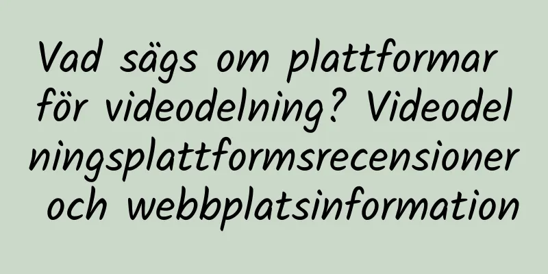 Vad sägs om plattformar för videodelning? Videodelningsplattformsrecensioner och webbplatsinformation