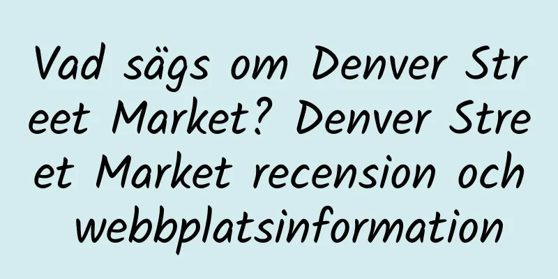 Vad sägs om Denver Street Market? Denver Street Market recension och webbplatsinformation