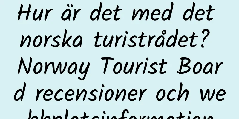 Hur är det med det norska turistrådet? Norway Tourist Board recensioner och webbplatsinformation