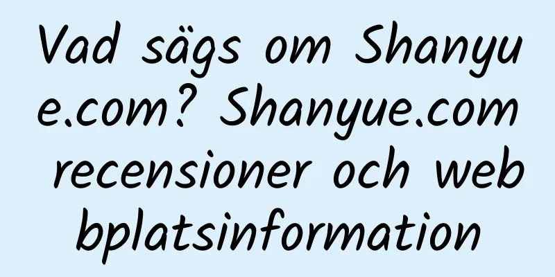 Vad sägs om Shanyue.com? Shanyue.com recensioner och webbplatsinformation