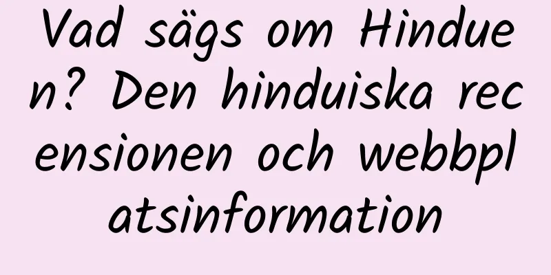 Vad sägs om Hinduen? Den hinduiska recensionen och webbplatsinformation
