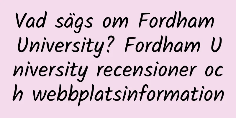 Vad sägs om Fordham University? Fordham University recensioner och webbplatsinformation