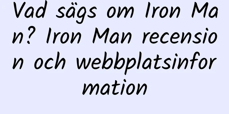 Vad sägs om Iron Man? Iron Man recension och webbplatsinformation