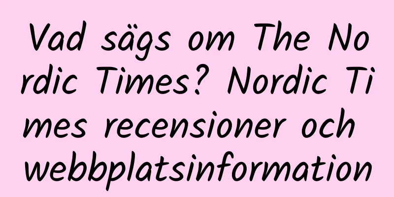 Vad sägs om The Nordic Times? Nordic Times recensioner och webbplatsinformation
