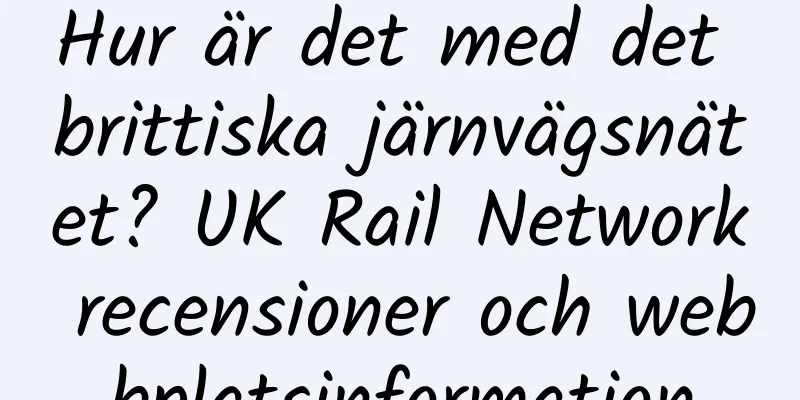 Hur är det med det brittiska järnvägsnätet? UK Rail Network recensioner och webbplatsinformation