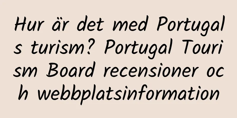 Hur är det med Portugals turism? Portugal Tourism Board recensioner och webbplatsinformation