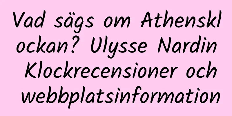 Vad sägs om Athensklockan? Ulysse Nardin Klockrecensioner och webbplatsinformation