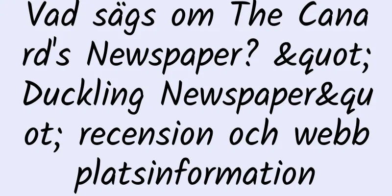 Vad sägs om The Canard's Newspaper? "Duckling Newspaper" recension och webbplatsinformation