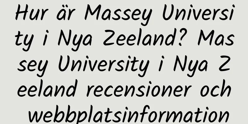 Hur är Massey University i Nya Zeeland? Massey University i Nya Zeeland recensioner och webbplatsinformation