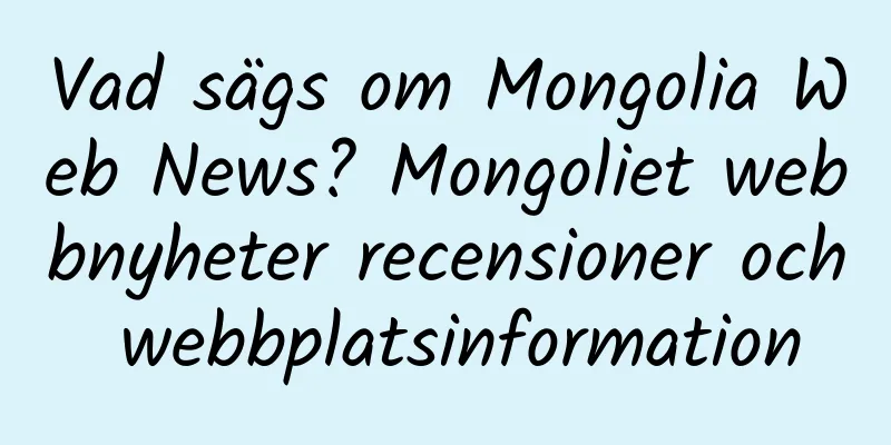 Vad sägs om Mongolia Web News? Mongoliet webbnyheter recensioner och webbplatsinformation