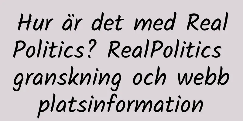 Hur är det med RealPolitics? RealPolitics granskning och webbplatsinformation