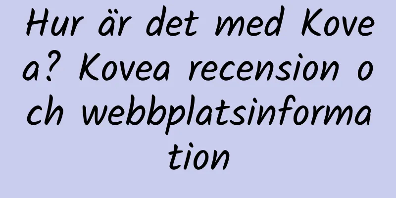 Hur är det med Kovea? Kovea recension och webbplatsinformation