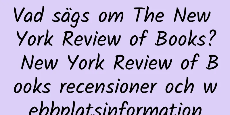 Vad sägs om The New York Review of Books? New York Review of Books recensioner och webbplatsinformation