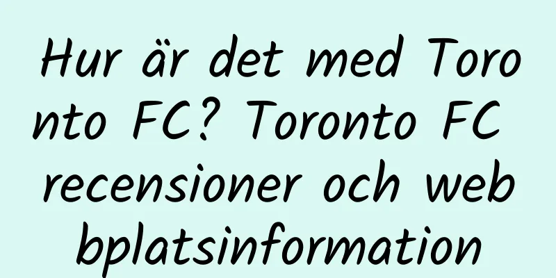 Hur är det med Toronto FC? Toronto FC recensioner och webbplatsinformation