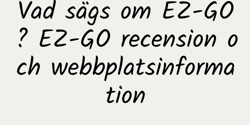 Vad sägs om EZ-GO? EZ-GO recension och webbplatsinformation